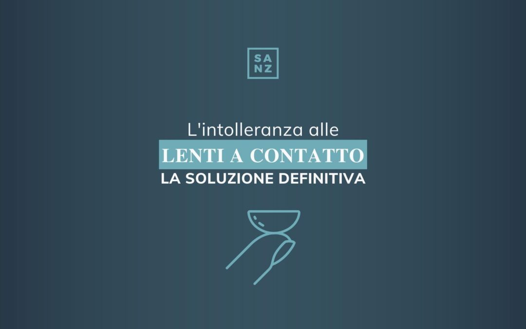 L’intolleranza alle lenti a contatto: la soluzione definitiva