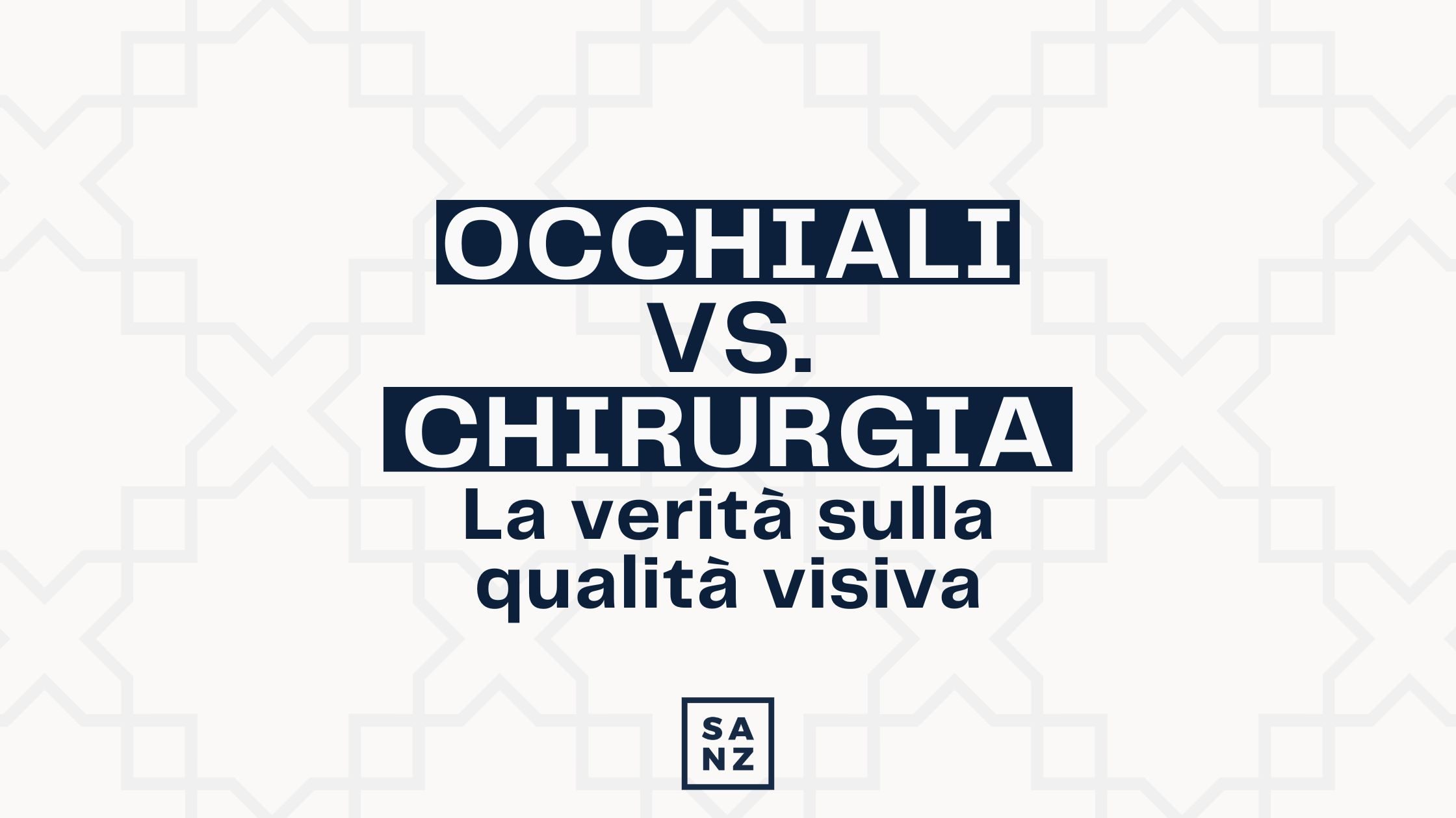 Occhiali vs. Chirurgia. La verità sulla qualità visiva